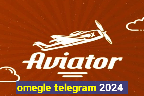 omegle telegram 2024